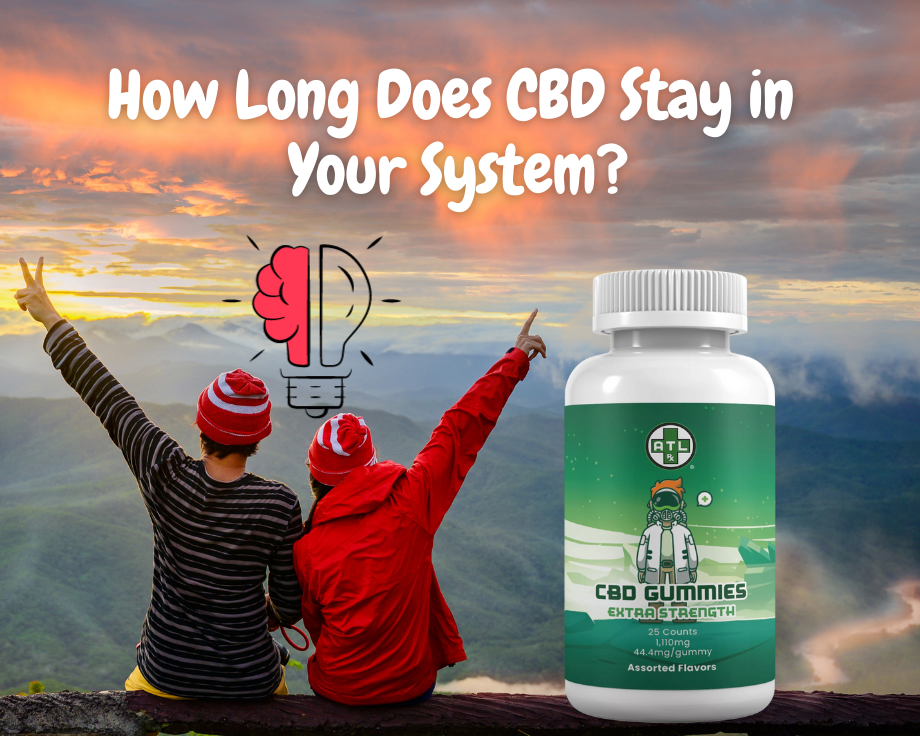 How Long Does CBD Stay In Your System? ATLRx